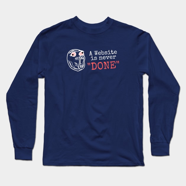 A website is never done - Lol guy meme (Dark) Long Sleeve T-Shirt by JaMaX